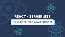 React and Serverless Fullstack Development